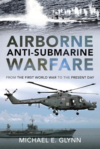 Airborne Anti-Submarine Warfare: From the First World War to the Present Day von Frontline Books